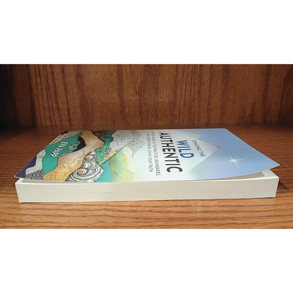 Chasing the Wild Authentic: A Field Guide to the Pract... by Papp, Eva Paperback